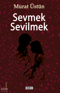Sevmek Sevilmek