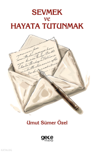 Sevmek Ve Hayata Tutunmak