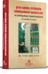 Şeyh Ahmet Ziyauddin Gümüşhanevi Hazretleri ve Gümüşhaneli Tekkesi Meşayihı (Ciltli)
