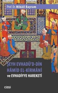 Şeyh Evhadü'd- Din Hâmid El-Kirmânî ve Evhadiyye Hareketi