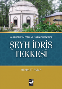 Şeyh İdris Tekkesi;Karadeniz’in Fethi ve İskanı Sürecinde