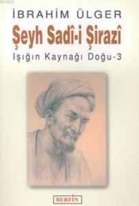 Şeyh Sadi - i Şirazi Işığın Kaynağı Doğu - 3