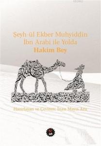 Şeyh-ül Ekber Muhyiddin İbn Arabi ile Yolda