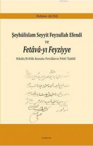 Şeyhülislam Seyyit Feyzullah Efendi  ve Fetava-yı Feyziyye