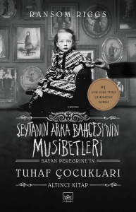 Şeytanın Arka Bahçesi’nin Musibetleri (Bayan Peregrine’in Tuhaf Çocukları 6. Kitap)