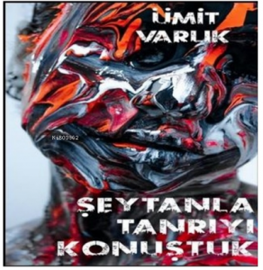 Şeytanla Tanrıyı Konuştuk