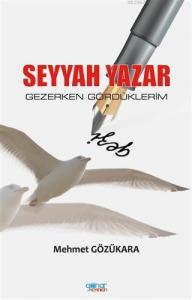 Seyyah Yazar; Gezerken Gördüklerim