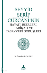 Seyyid Şerif Cürcani'nin Hayatı, Eserleri, Tarikatı ve Tasavvufi Görüşleri