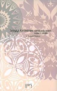 Sezgiyi Keşfetmek; İçimizdeki Şaşmaz Rehbere Ulaşmak ve Güvenmek