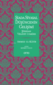 Şiada Siyasal Düşüncenin Gelişimi;Şuradan Velayet-i Fakihe