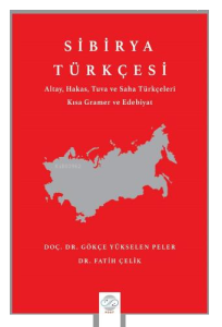 Sibirya Türkçesi ;Altay, Hakas, Tuva ve Saha Türkçeleri Kısa Gramer ve Edebiyat