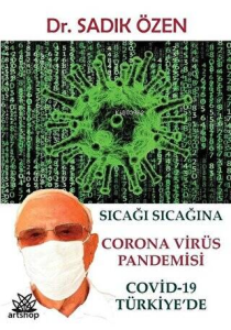 Sıcağı Sıcağına Corona Virüs Pandemisi: Covid - 19 Türkiye'de