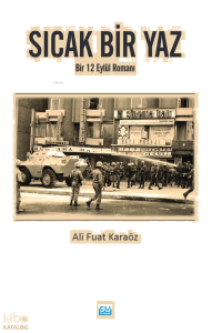 Sıcak Bir Yaz;Bir 12 Eylül Romanı