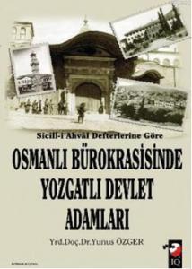 Sicill-i Ahval Defterlerine Göre Osmanlı Bürokrasisinde Yozgatlı Devlet Adamları