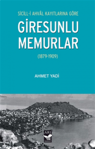 Sicill-i Ahval Kayıtlarına Göre Giresunlu Memurlar;(1879-1909)