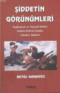 Şiddetin Görünümleri; Toplumsal ve Siyasal Şiddet Kültür-Politik Şiddet Likidite Şiddeti