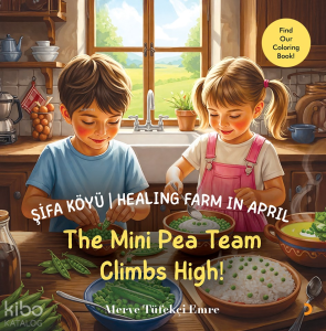 Şifa Köyü - Healing Farm in April;The Mini Pea Team Climbs High!