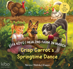 Şifa Köyü - Healing Farm in March;Crisp Carrot’s Springtime Dance