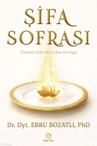 Şifa Sofrası ;Tekâmüle Giden Bir Lokma Yolculuğu