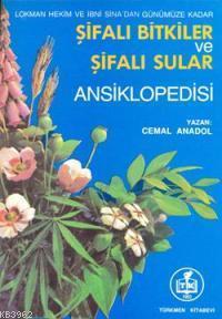 Şifalı Bitkiler ve Şifalı Sular Ansiklopedisi; Lokman Hekim ve İbni Sina'dan Günümüze Kadar