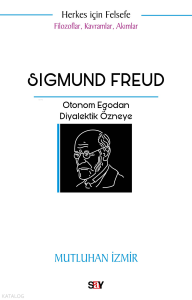 Sigmund Freud;Filozoflar Kavramlar Akımlar Otonom Egodan Diyalektik Özneye
