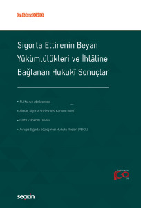 Sigorta Ettirenin Beyan Yükümlülükleri ve İhlâline Bağlanan Hukukî Sonuçlar
