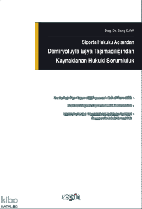 Sigorta Hukuku Açısından Demiryoluyla Eşya Taşımacılığından Kaynaklanan Hukuki Sorumluluk