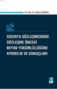 Sigorta Sözleşmesinde Sözleşme Öncesi Beyan Yükümlülüğüne Aykırılık Ve Sonuçları