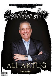 Sigortalar Attı;Sigorta Sektöründe Geçen Bir Ömrün İlham Verici Hikâyesi