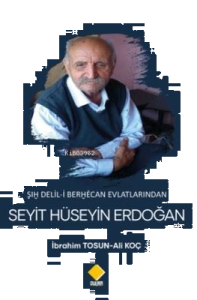 Şıh Delil-i Berhecan Evlatlarından Seyit Hüseyin Erdoğan