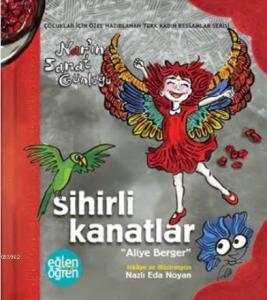 Sihirli Kanatlar Nar'ın Sanat Günlüğü - Eğlen Öğren Aliye Berger