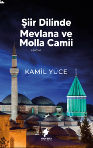 Şiir Dilinde Mevlana Ve Molla Camii