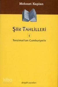 Şiir Tahlilleri 1; Tanzimat'tan Cumhuriyet'e 