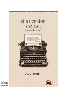 Şiir Üzerine Yazılar;(Deneme-İnceleme)