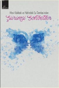 Şiirimsi Sohbetler; Mavi Kelebek ve Nedirdeki Su Damlası'ndan