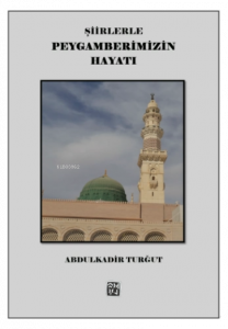 Şiirlerle Peygamberimizin Hayatı