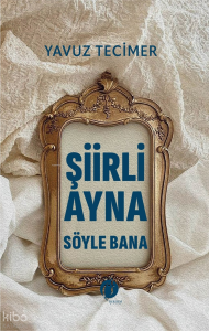 Şiirli Ayna Söyle Bana