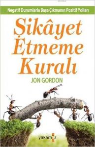 Şikâyet Etmeme Kuralı; Negatif Durumlarla Başa Çıkmanın Pozitif Yolları
