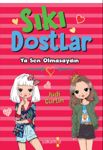 Sıkı Dostlar;Ya Sen Olmasaydın