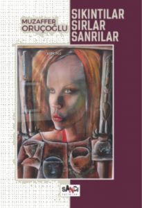 Sıkıntılar, Sırlar, Sanrılar