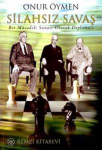 Silahsız Savaş Bir Mücadele Sanatı Olarak Diplomasi
