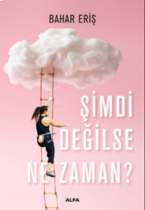 Şimdi Değilse Ne Zaman