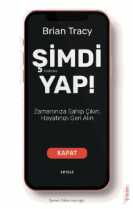 Şimdi Yap!;Zamanınıza Sahip Çıkın, Hayatınızı Geri Alın