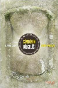 Şimdinin Bilgeliği; Carpe Diem! Günü Yakala!