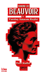 Simone De Beauvoir ile Varoluş Amacını Keşfet