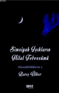 Simsiyah Işıkların Hilal Tebessümü; Hissedebildiklerim - 2