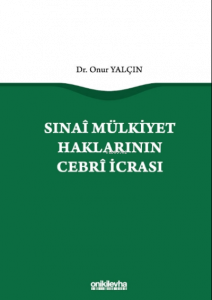 Sınai Mülkiyet Haklarının Cebri İcrası