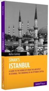 Sinan's İstanbul; A Guide to the Works of Sinan The Architect in Istanbul