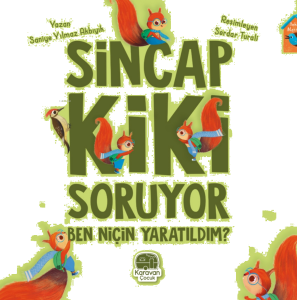 Sincap Kiki Soruyor Ben Niçin Yaratıldım