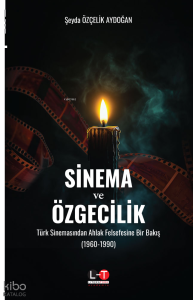 Sinema ve Özgecilik;Türk Sinemasından Ahlak Felsefesine Bir Bakış (1960-1990)